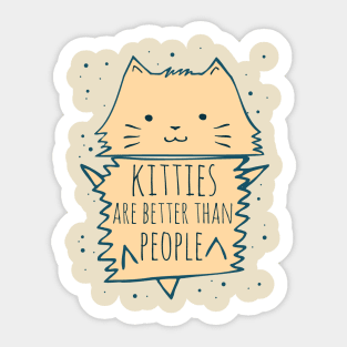 kitties are better than people Sticker